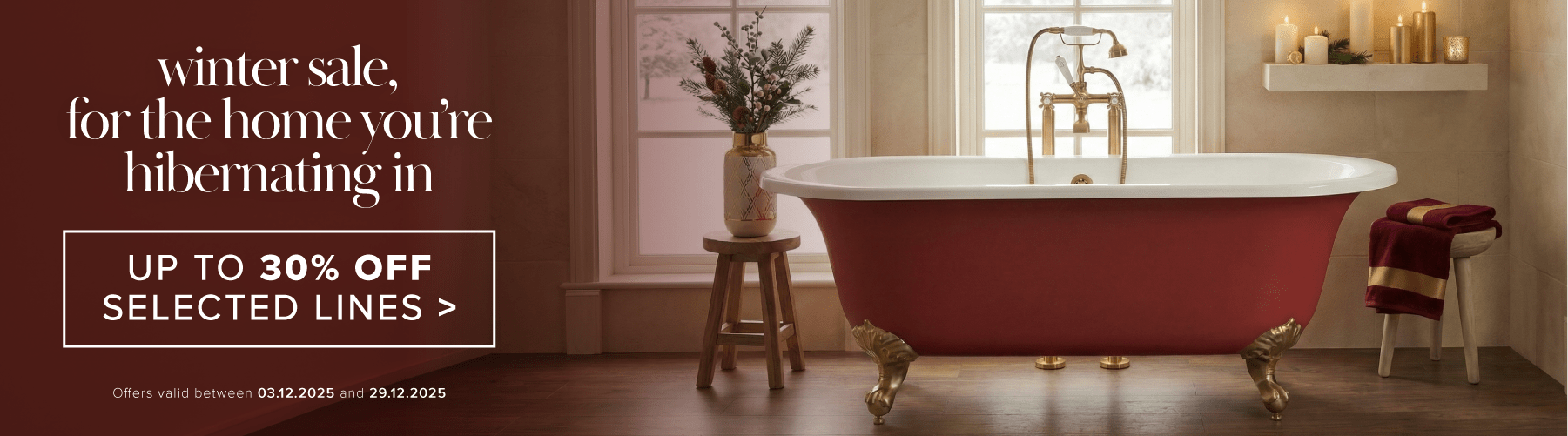 Winter Sale, for the home you're hibernating in.  Up to 30% off selected lines  Explore  Offers valid between 03/12/2025 and 29/12/2025
