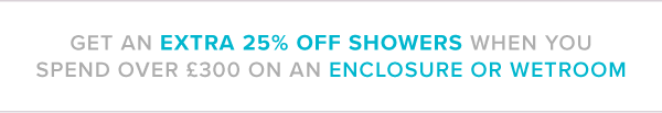 25% off showers when you spend £300 on an enclosure or wetroom